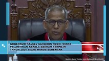 Gubernur Kalsel Sahbirin Noor Minta Pelantikan Kepala Daerah Terpilih Tahun 2024 Tidak Harus Serentak