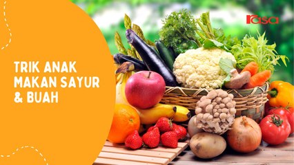 Trik Anak Makan Sayur & Buah