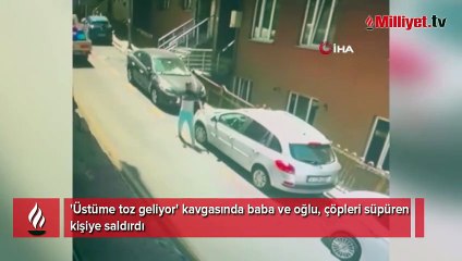'Üstüme toz geliyor' kavgasında baba ve oğlunun saldırısına uğradı