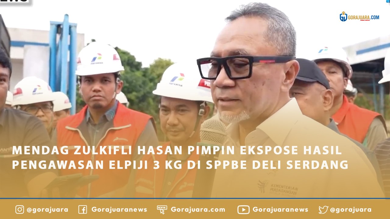 MENDAG ZULKIFLI HASAN PIMPIN EKSPOSE HASIL PENGAWASAN ELPIJI 3 KG DI SPPBE DELI SERDANG