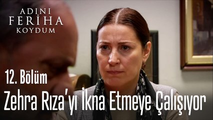 Zehra Rıza'yı İkna Etmeye Çalışıyor - Adını Feriha Koydum 12. Bölüm