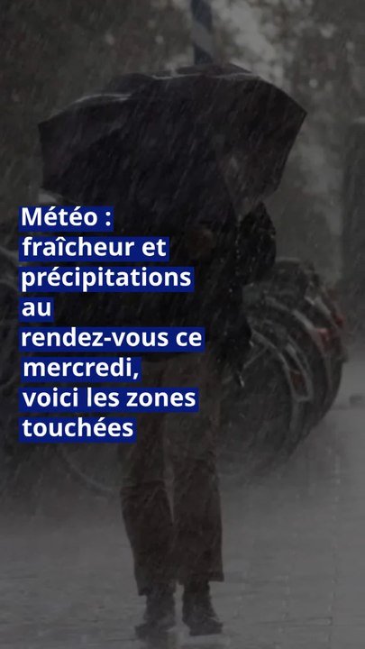 Météo : fraîcheur et précipitations au rendez-vous ce mercredi, voici les zones touchées
