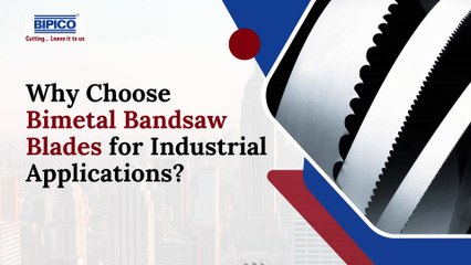 Why Choose Bimetal Bandsaw Blades for Industrial Applications