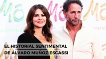 El extenso historial sentimental de Alvaro Muñoz Escassi