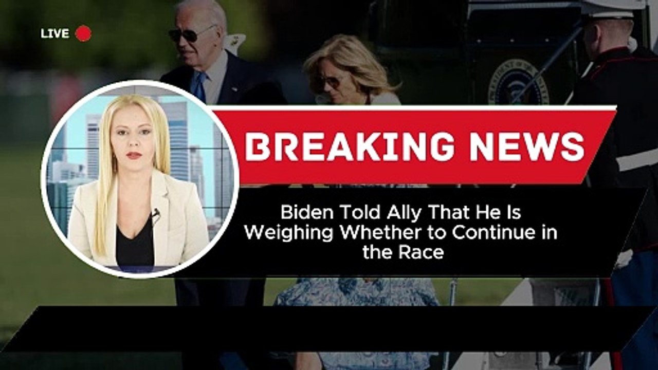 Biden Told Ally That He Is Weighing Whether to Continue in the Race