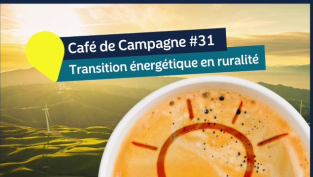 Café de Campagne #31 TRANSITION ENERGETIQUE ET RURALITES