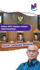 Ketua KPU Hasyim Ashari Diberhentikan, DKPP : Terbukti Asusila