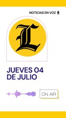 Resumen de noticias jueves 04 de julio