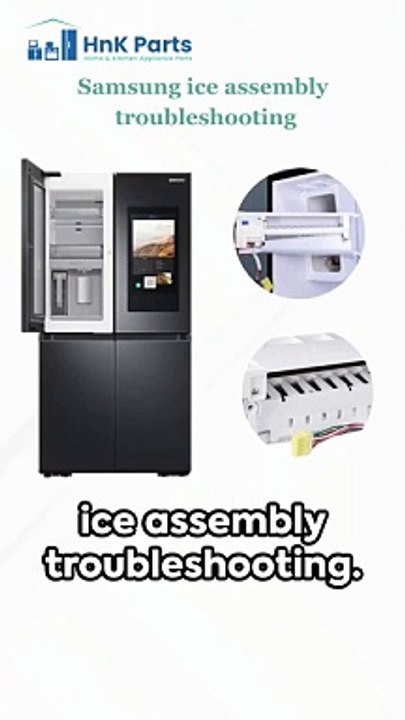 Samsung Ice Assembly Troubleshooting