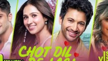 Chot Dil Pe Lagi - Ishq Vishk Rebound -Rohit, Pashmina, Jibraan, Naila - Asees,Varun,Rochak,Gurpreet