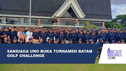 SANDIAGA UNO BUKA TURNAMEN BATAM GOLF CHALLENGE DUKUNG SPORT TOURISM