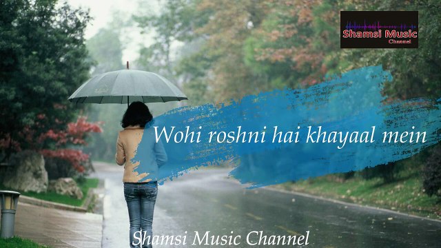 Jo Na Mil Saka Wohi Bewafa - جو نہ مل سکے وہی بے وفا - Sad Gazal - Shamsi Music Channel