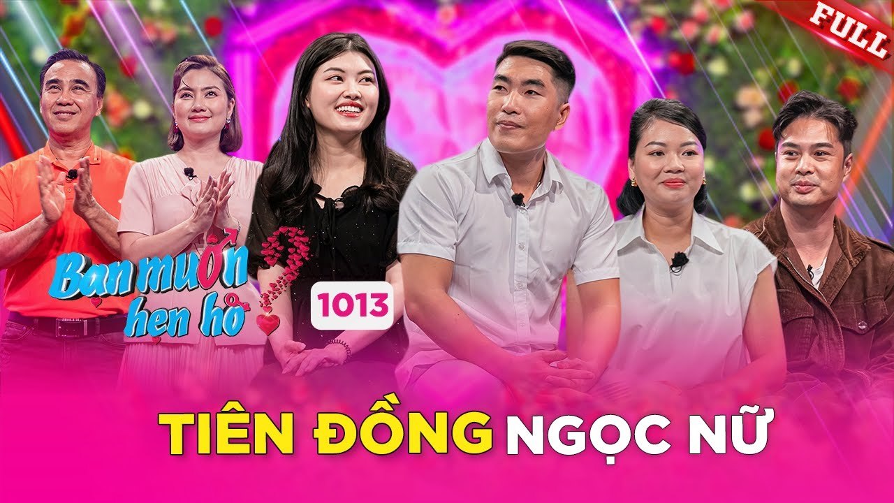Bạn Muốn Hẹn Hò 1013  Cặp đôi TIÊN ĐỒNG NGỌC NỮ đi hẹn hò khiến MC Ngọc Lan bấn loạn