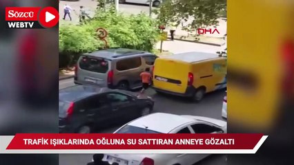 Işıklarda 10 yaşındaki oğluna su sattıran anneye gözaltı
