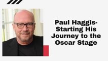 Paul Haggis Starting His Journey to the Oscar Stage