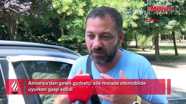 Almanya'dan gelen gurbetçi aile molada otomobilde uyurken gasp edildi