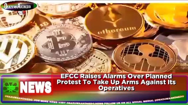 EFCC Raises Alarms Over Planned Protest To Take Up Arms Against Its Operatives ~ OsazuwaAkonedo