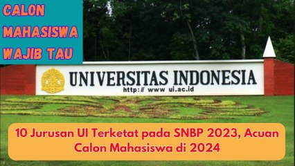 10 Jurusan UI Terketat pada SNBP 2023, Acuan Calon Mahasiswa di 2024