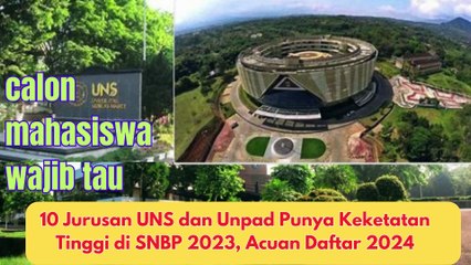 10 Jurusan UNS dan Unpad Punya Keketatan Tinggi di SNBP 2023, Acuan Daftar 2024