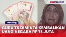 Viral Guru TK Diminta Kembalikan Uang Negara Rp 75 Juta, Netizen Miris: Guru Aja Dipalak Pemerintah!