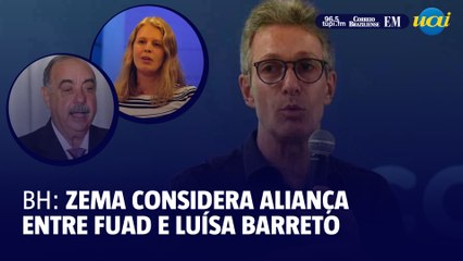 Zema admite possibilidade de aliança entre Fuad e Luísa Barreto