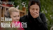 Namık Vefat Etti - Eve Düşen Yıldırım 22. Bölüm