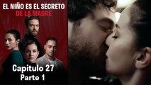 El Niño es el Secreto de la Madre - Capitulo 27 Parte 1