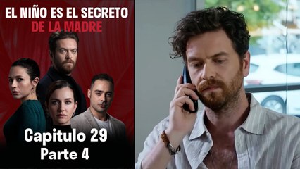 El Niño es el Secreto de la Madre - Capitulo 29 Parte 4