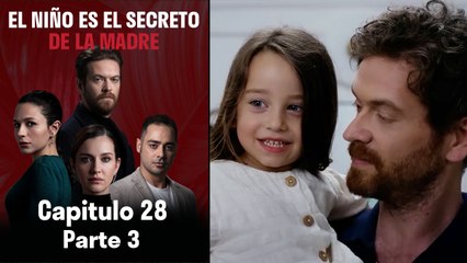 El Niño es el Secreto de la Madre - Capitulo 28 Parte 3