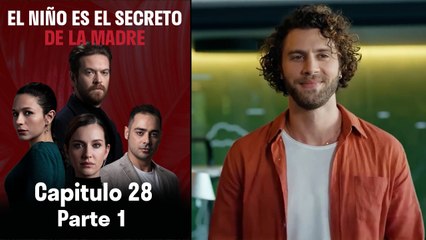 El Niño es el Secreto de la Madre - Capitulo 28 Parte 1