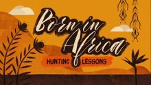 BORN In AFRICA () Episode 3 - HUNTING LESSONS - HD 1080p