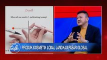 CHIEF TALK: Produk Kosmetik Lokal Jangkau Pasar Global