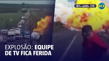 Explosão de caminhão-tanque atinge equipe de TV