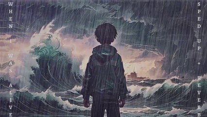 When I Was Alive (Sped Up + Reverb) | Nightcore Version