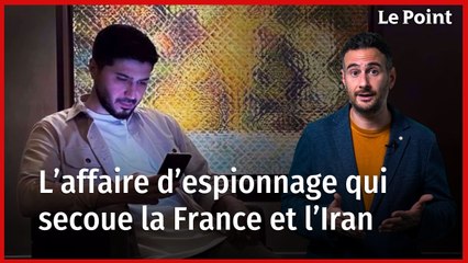L’affaire d’espionnage qui envenime les relations entre la France et l’Iran