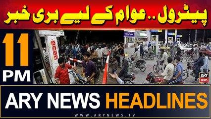 ARY News 11 PM Headlines | 4th July 2024 | Petroleum Dealers Strike!