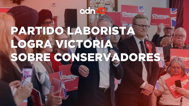 ¡Última Hora! Partido Laborista derrota a los conservadores en Reino Unido