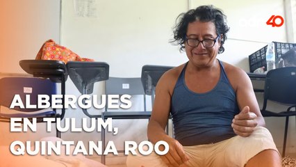 Descargar video: Este es el albergue principal de Tulum, Quintana Roo, ante la llegada de 