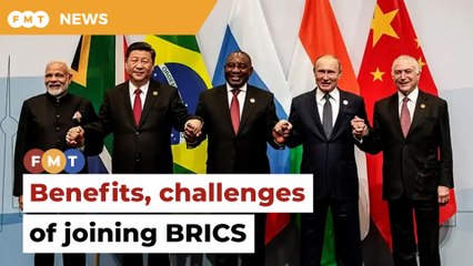 BRICS membership: Malaysia’s potential benefits and challenges
