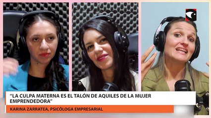 “La culpa materna es el talón de Aquiles de la mujer emprendedora”