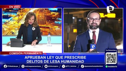 Comisión Permanente aprobó ley que prescribe delitos de lesa humanidad en segunda votación