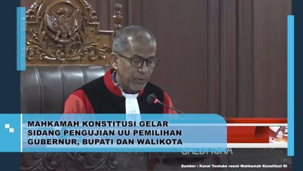 MK Gelar Sidang Pengujian UU Pemilihan Gubernur, Bupati dan Walikota