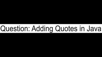 Adding Quotes in Java