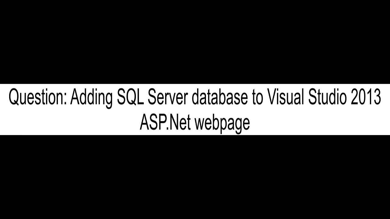 Adding SQL Server database to Visual Studio 2013 ASPNet webpage