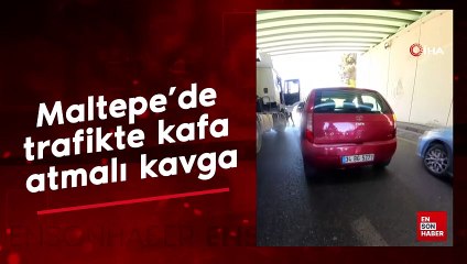 Maltepe’de trafikte kafa atmalı kavga