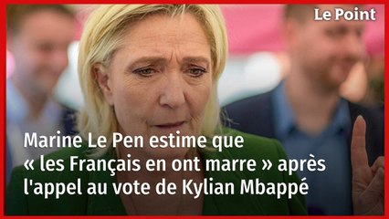 Marine Le Pen estime que « les Français en ont marre » après l'appel au vote de Kylian Mbappé