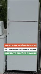Importation de climatiseurs et réfrigérateurs d'occasion interdite en Côte d'Ivoire #short