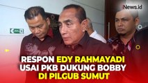 PKB Dukung Bobby di Pilgub Sumut, Begini Respon Edy Rahmayadi