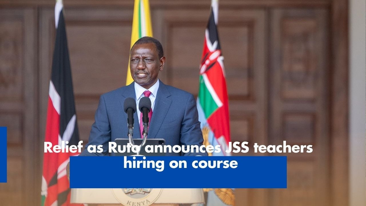 Relief as Ruto announces JSS teachers hiring on course