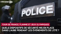 Quel dispositif de sécurité en place dans l'Aube pour le Tour de France et le passage de la Flamme ?
